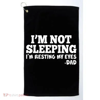 Funny I'm Not Sleeping Dad Golf Towel