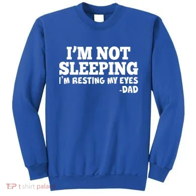 Funny I'm Not Sleeping Dad Sweatshirt