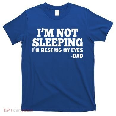 Funny I'm Not Sleeping Dad T-Shirt