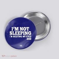 Funny I'm Not Sleeping Dad Button thumb 0
