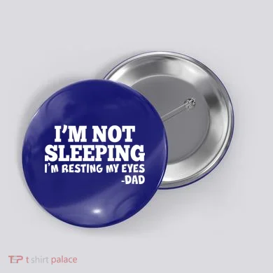 Funny I'm Not Sleeping Dad Button