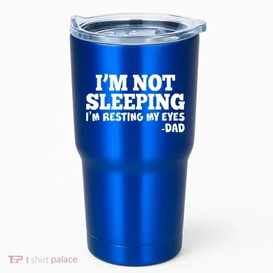 Funny I'm Not Sleeping Dad Tumbler