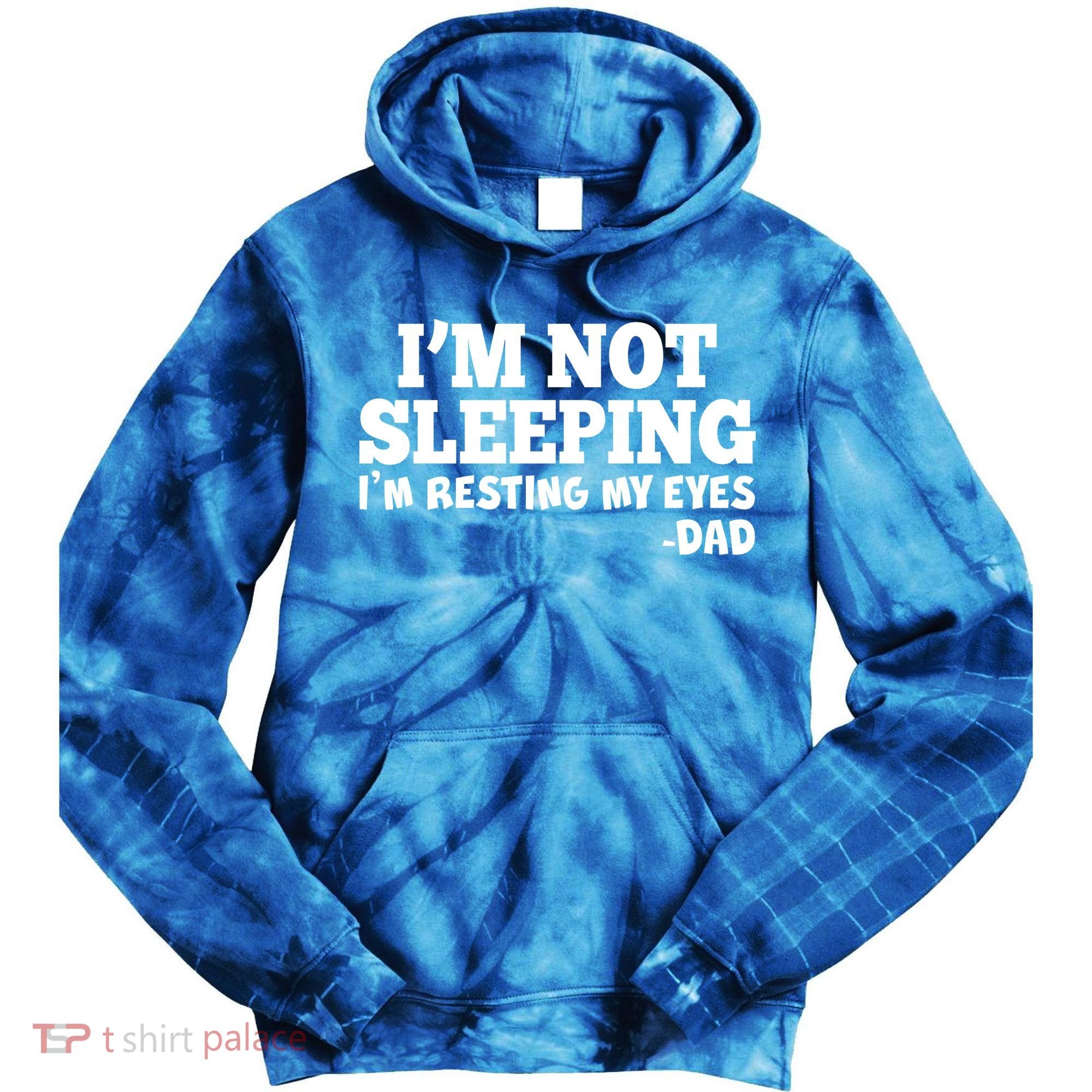 Funny I'm Not Sleeping Dad Tie Dye Hoodie