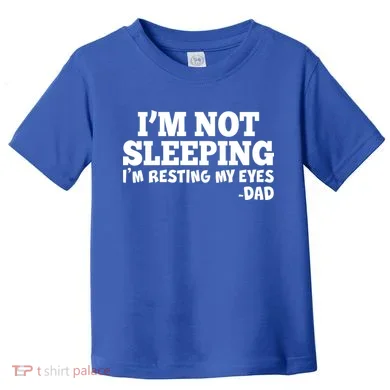 Funny I'm Not Sleeping Dad Toddler T-Shirt
