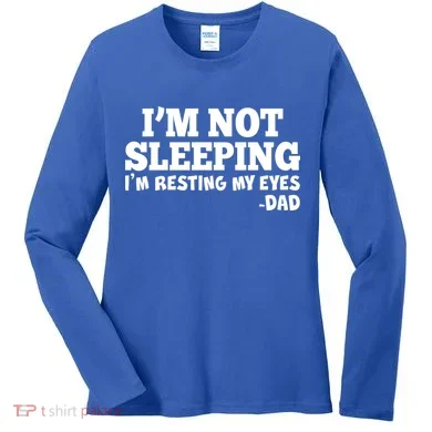 Funny I'm Not Sleeping Dad Women's Long Sleeve Shirt