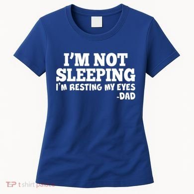 Funny I'm Not Sleeping Dad Women's T-Shirt
