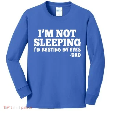 Funny I'm Not Sleeping Dad Kids Long Sleeve Shirt