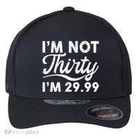 Funny I'm Not Thirty I'm 29.99 Birthday Flexfit Unipanel Trucker Cap thumb 0