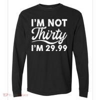 Funny I'm Not Thirty I'm 29.99 Birthday Comfort Colors Heavyweight Long Sleeve T-Shirt thumb 0