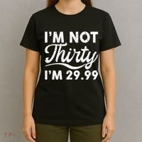 Funny I'm Not Thirty I'm 29.99 Birthday T-Shirt thumb 4