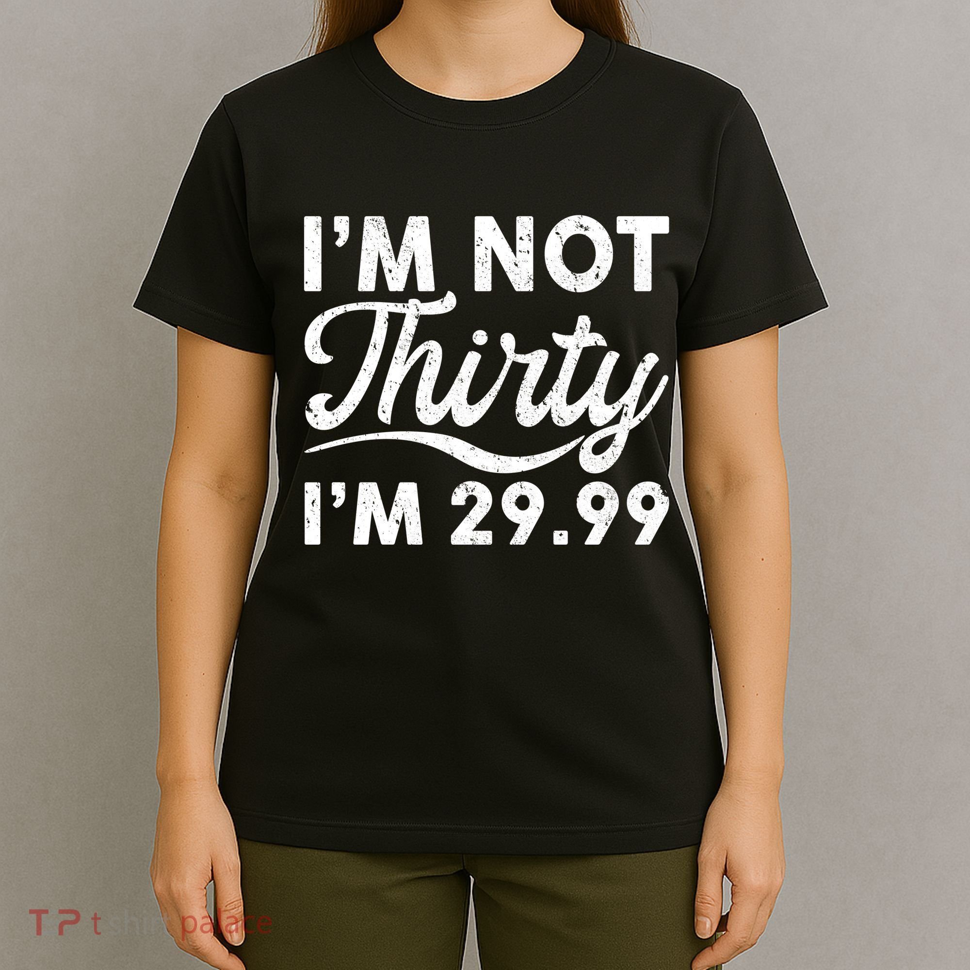 Funny I'm Not Thirty I'm 29.99 Birthday T-Shirt