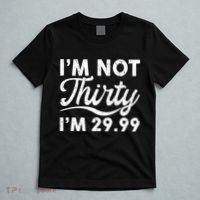 Funny I'm Not Thirty I'm 29.99 Birthday T-Shirt thumb 5