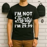 Funny I'm Not Thirty I'm 29.99 Birthday T-Shirt thumb 6