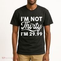 Funny I'm Not Thirty I'm 29.99 Birthday Tall T-Shirt thumb 2