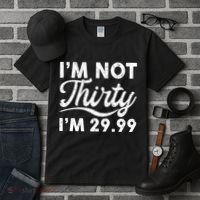 Funny I'm Not Thirty I'm 29.99 Birthday Tall T-Shirt thumb 3