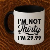 Funny I'm Not Thirty I'm 29.99 Birthday Coffee Mug thumb 2