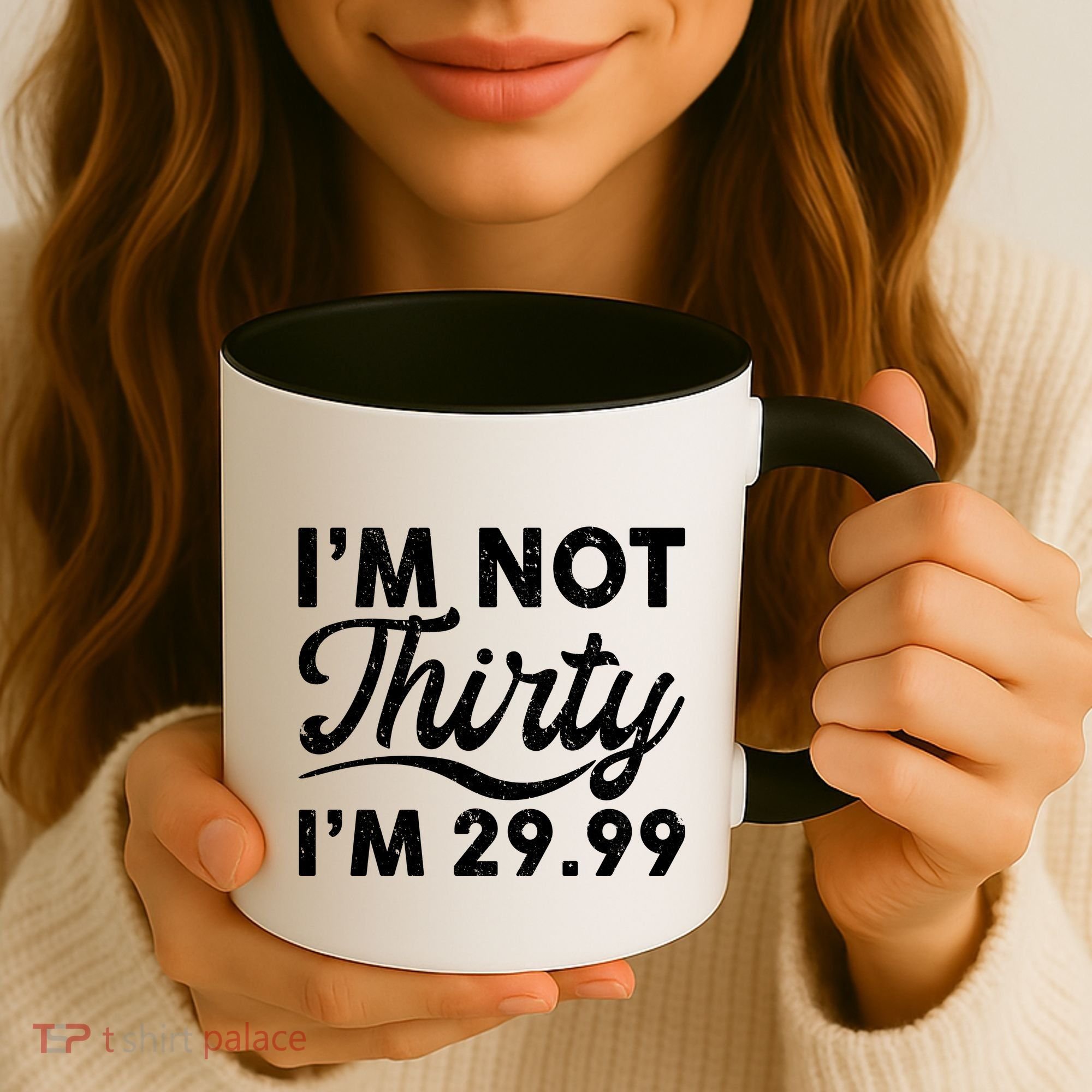 Funny I'm Not Thirty I'm 29.99 Birthday Coffee Mug