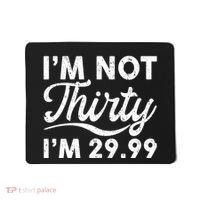 Funny I'm Not Thirty I'm 29.99 Birthday Mousepad thumb 0