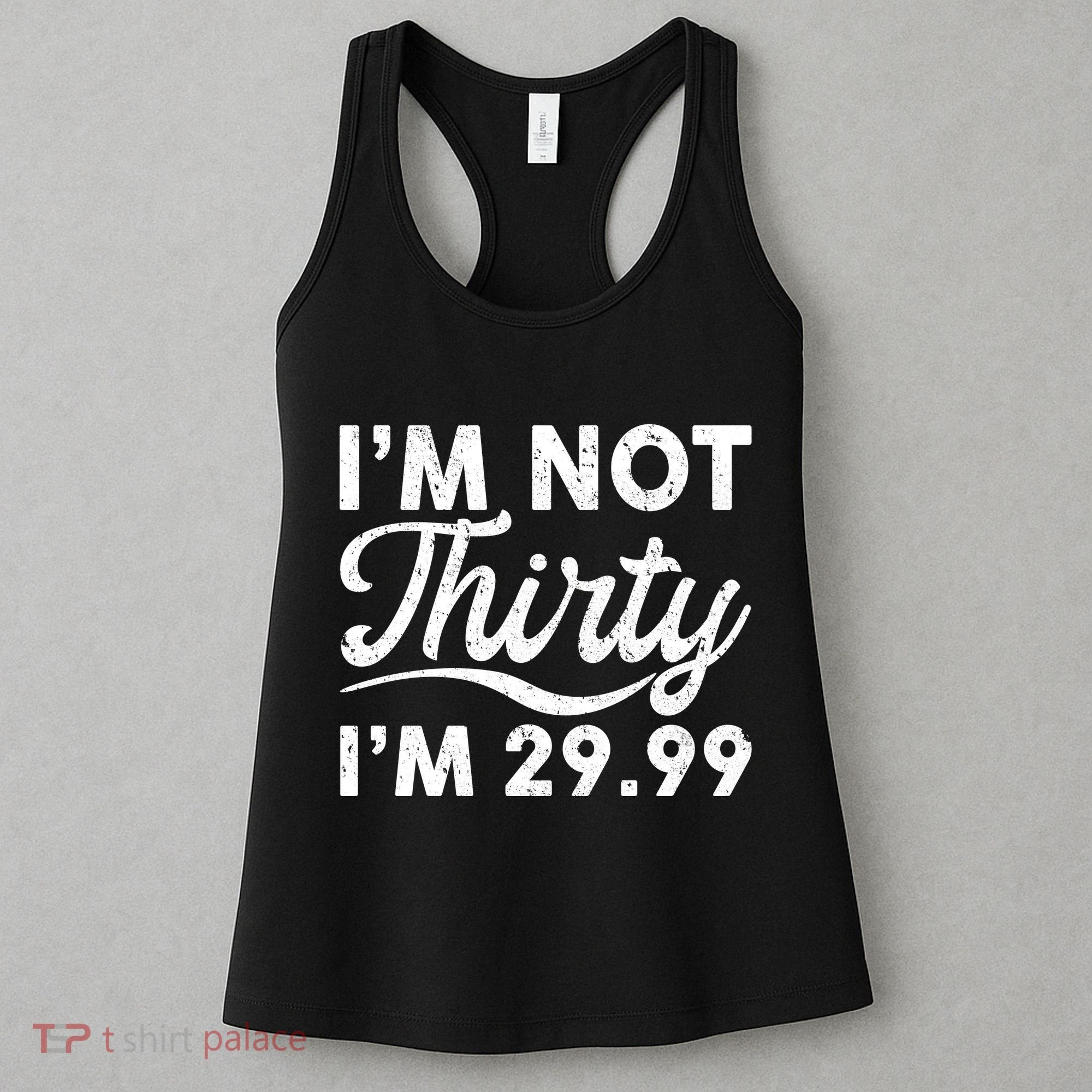 Funny I'm Not Thirty I'm 29.99 Birthday Women's Tank Top