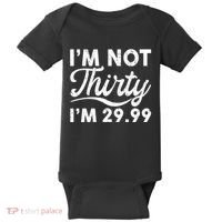 Funny I'm Not Thirty I'm 29.99 Birthday Baby Bodysuit thumb 0