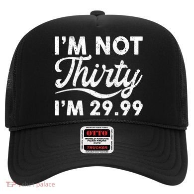Funny I'm Not Thirty I'm 29.99 Birthday Hat