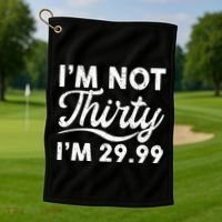 Funny I'm Not Thirty I'm 29.99 Birthday Golf Towel thumb 1