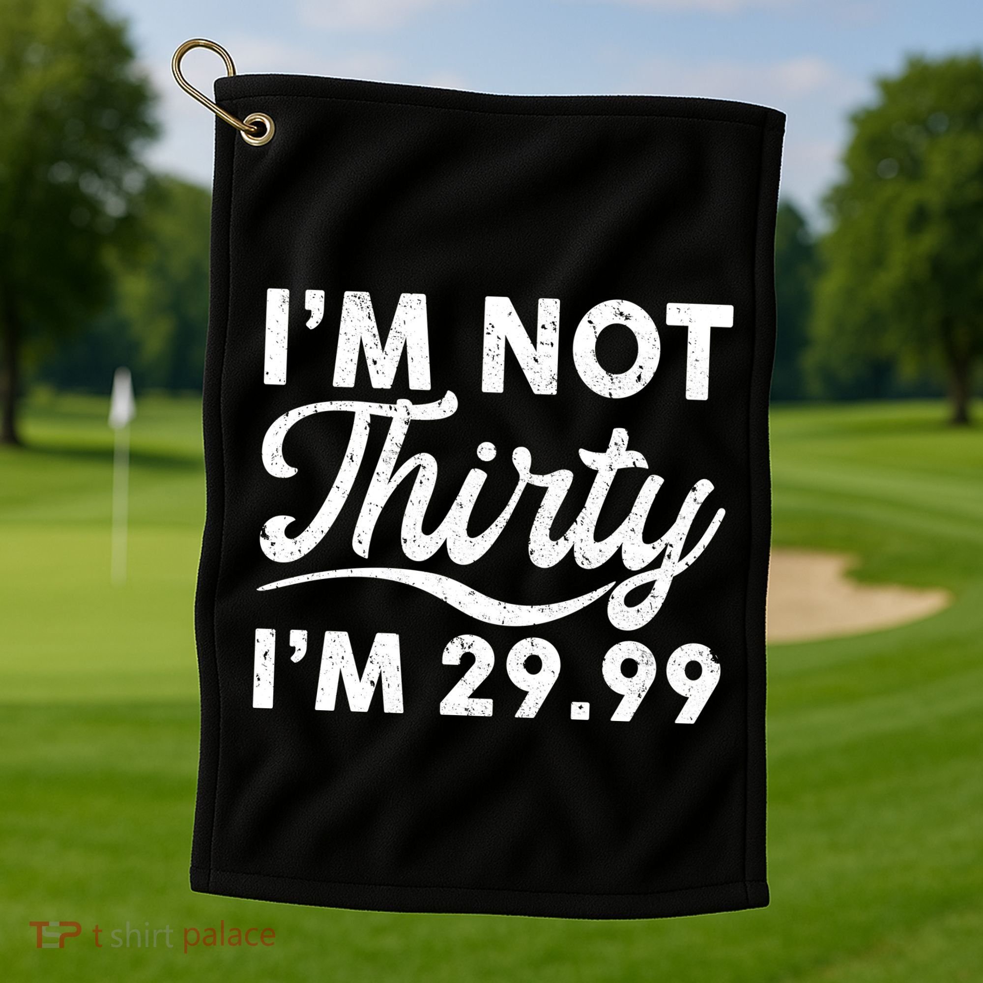 Funny I'm Not Thirty I'm 29.99 Birthday Golf Towel