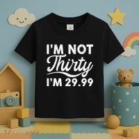 Funny I'm Not Thirty I'm 29.99 Birthday Toddler T-Shirt thumb 3