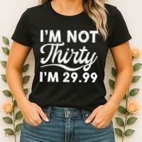 Funny I'm Not Thirty I'm 29.99 Birthday Women's T-Shirt thumb 2