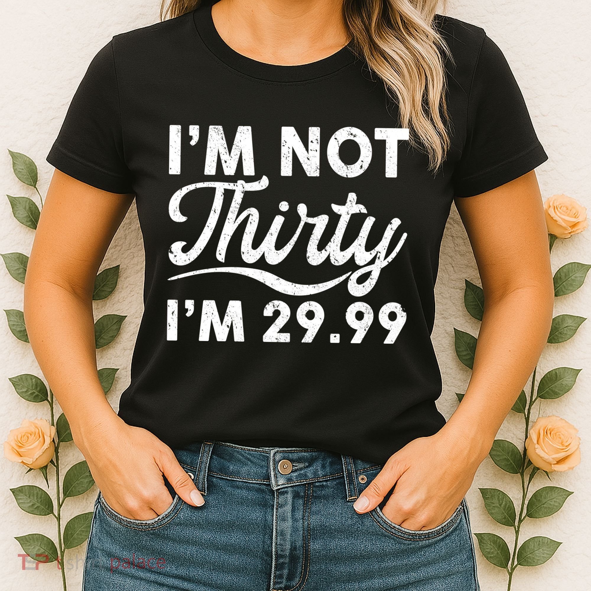 Funny I'm Not Thirty I'm 29.99 Birthday Women's T-Shirt