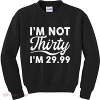 Funny I'm Not Thirty I'm 29.99 Birthday Kids Sweatshirt thumb 0
