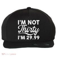 Funny I'm Not Thirty I'm 29.99 Birthday Wool Snapback Cap thumb 0