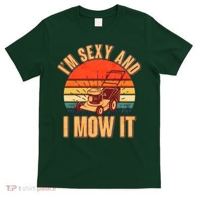 Funny I'm Sexy And I Mow It Vintage T-Shirt