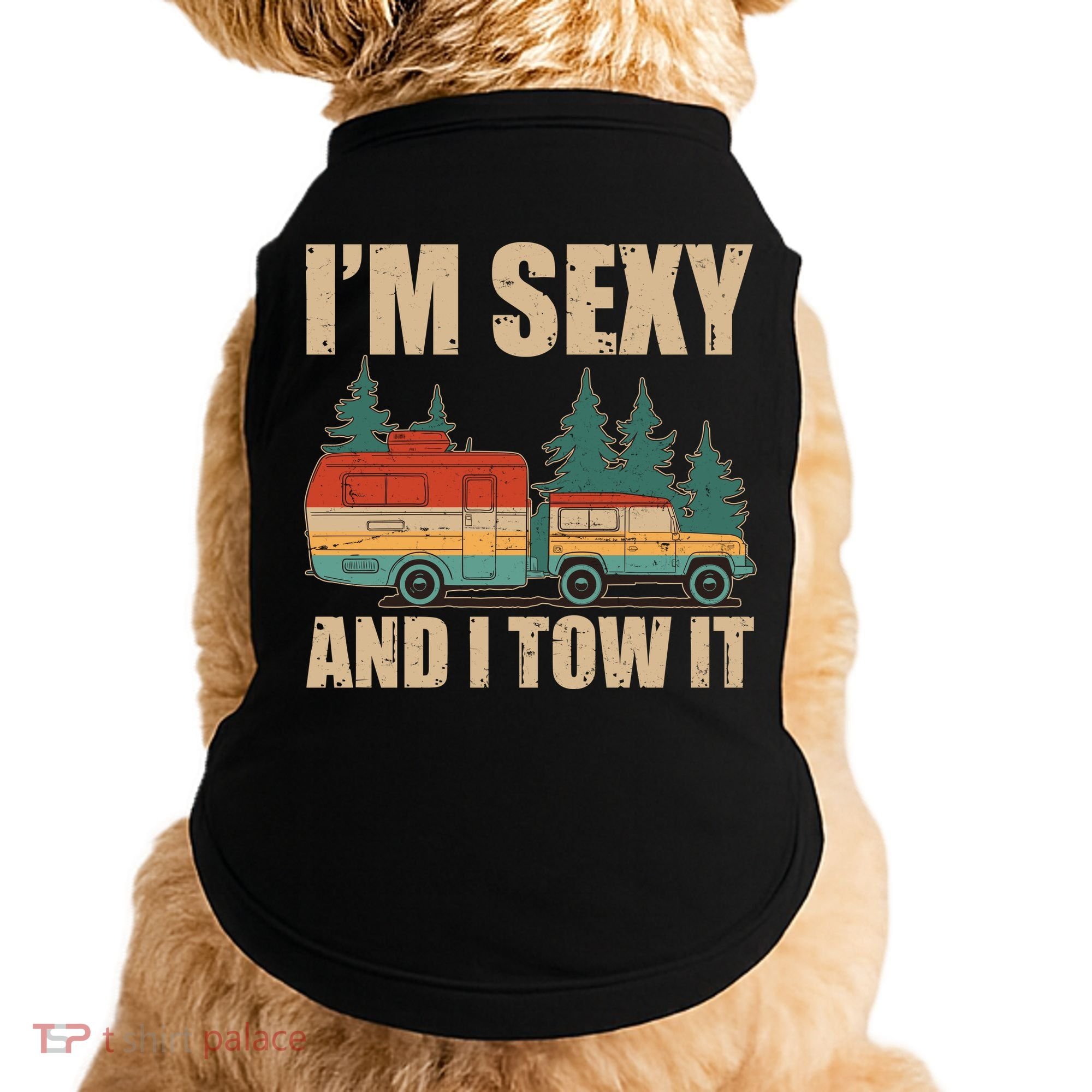 Funny I'm Sexy and I Tow It Doggie Tank
