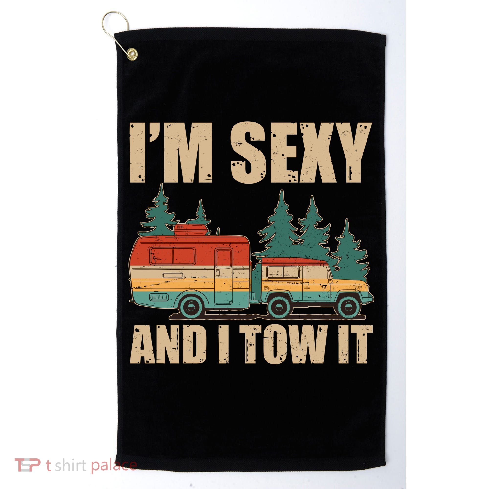 Funny I'm Sexy and I Tow It Golf Towel