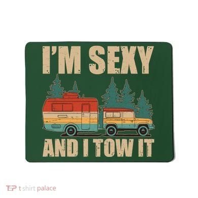 Funny I'm Sexy and I Tow It Mousepad