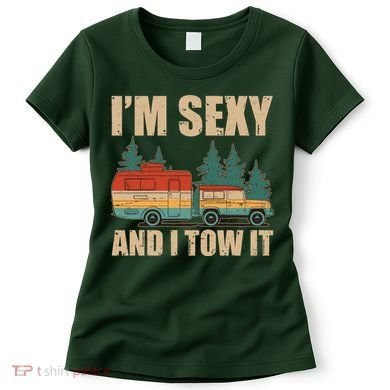 Funny I'm Sexy and I Tow It Women's T-Shirt