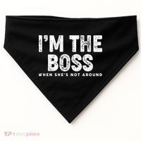 Funny I'm The Boss When She's Not Around USA-Made Doggie Bandana thumb 0