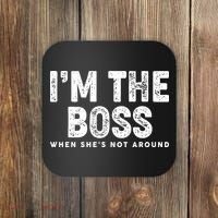Funny I'm The Boss When She's Not Around Coaster thumb 0