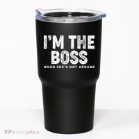 Funny I'm The Boss When She's Not Around Tumbler thumb 0