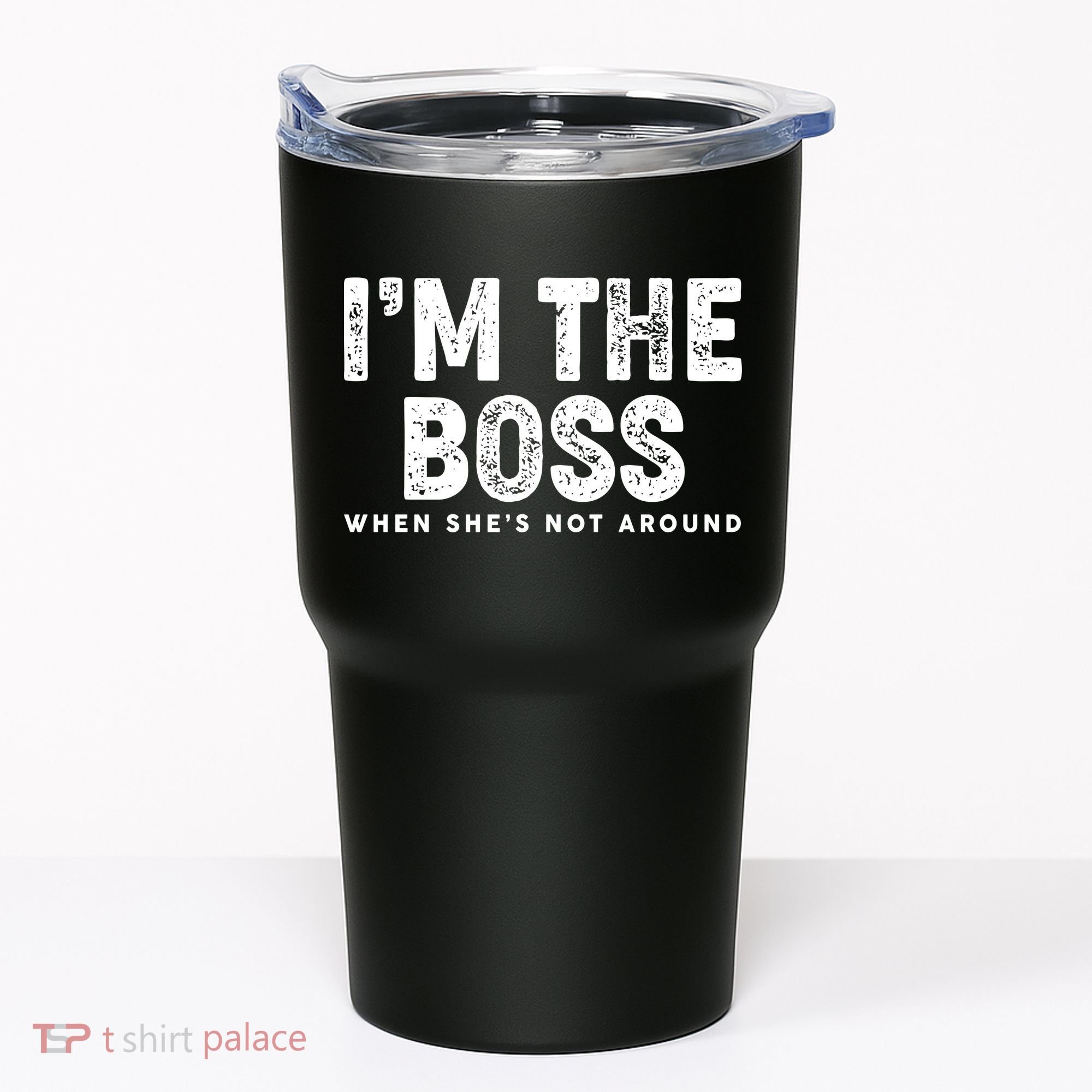 Funny I'm The Boss When She's Not Around Tumbler
