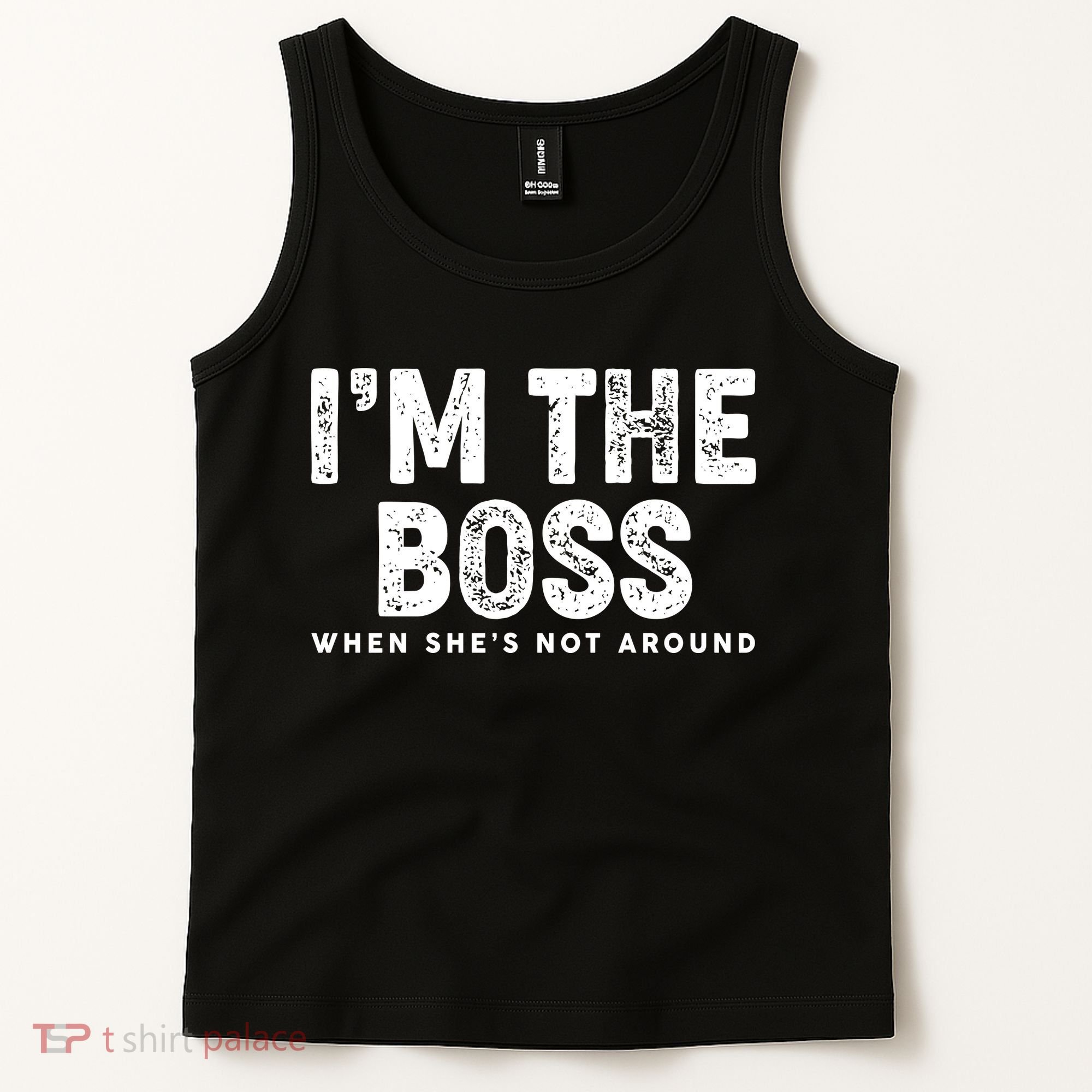Funny I'm The Boss When She's Not Around Tank Top