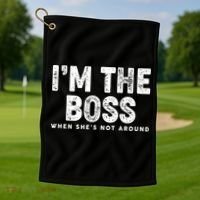Funny I'm The Boss When She's Not Around Golf Towel thumb 1