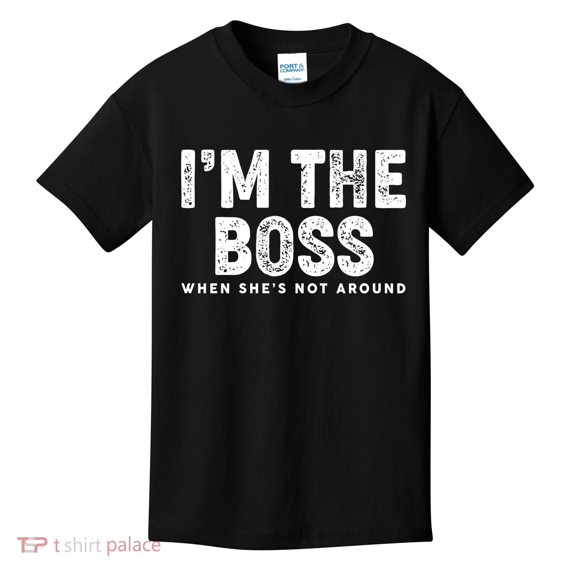 Funny I'm The Boss When She's Not Around Kids T-Shirt