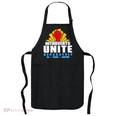 Funny Introverts Unite Separately In Your Homes Apron