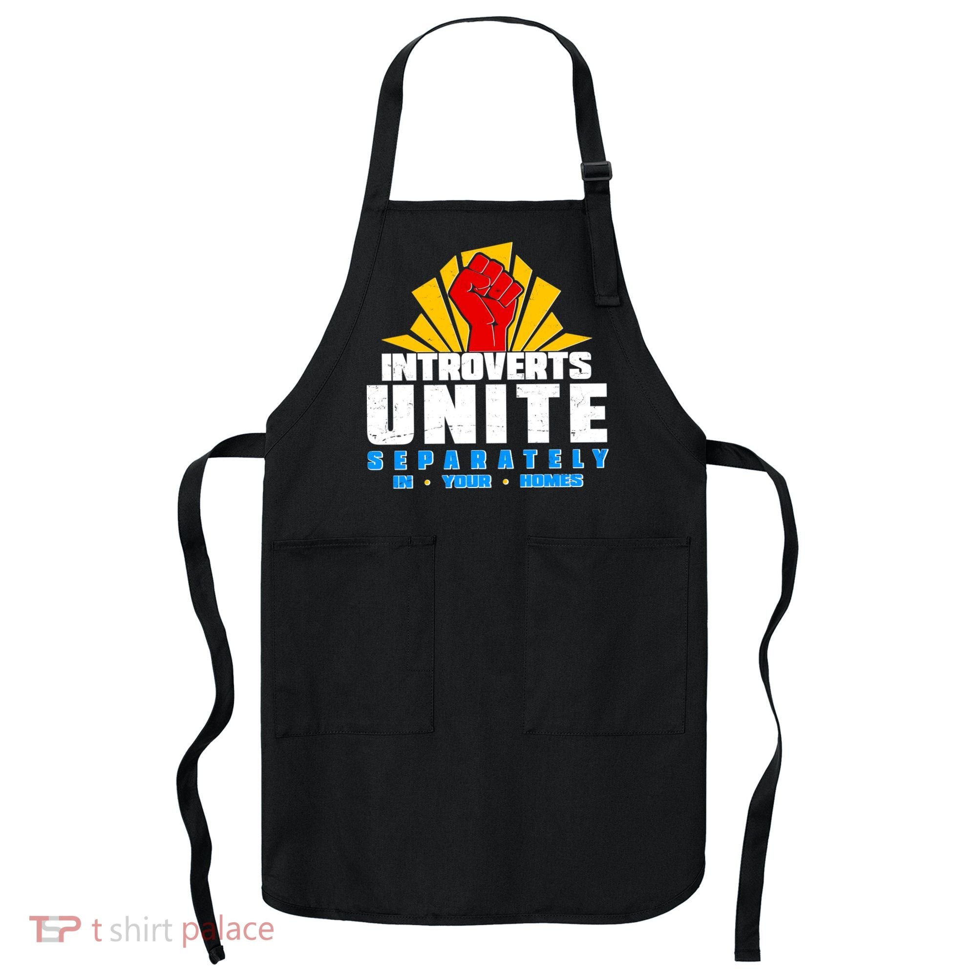 Funny Introverts Unite Separately In Your Homes Apron