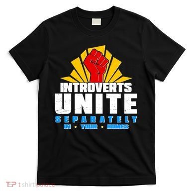 Funny Introverts Unite Separately In Your Homes T-Shirt