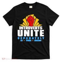 Funny Introverts Unite Separately In Your Homes T-Shirt thumb 0