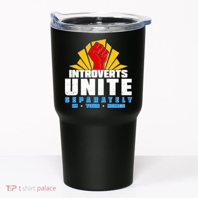Funny Introverts Unite Separately In Your Homes Tumbler