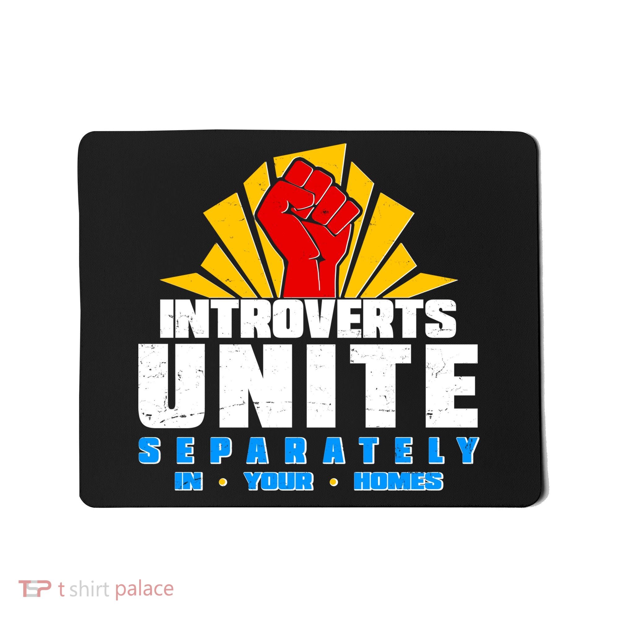 Funny Introverts Unite Separately In Your Homes Mousepad